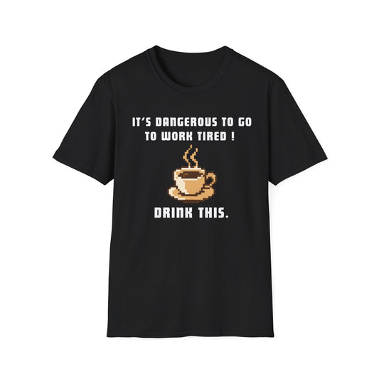 It's Dangerous T-Shirt