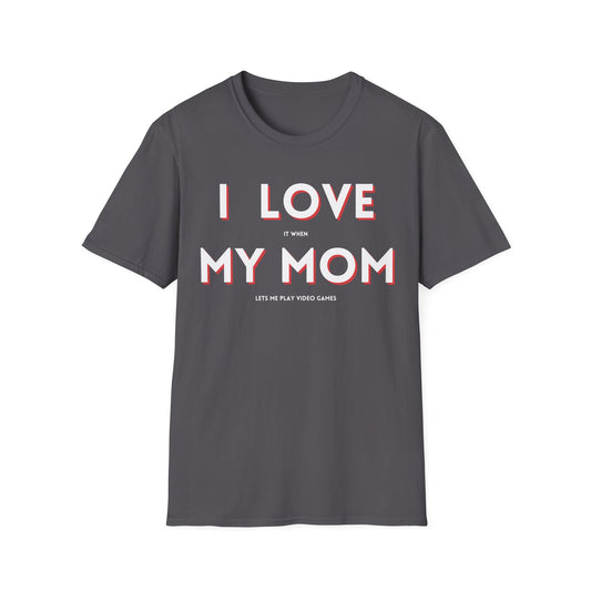 I Love My Mom T-Shirt