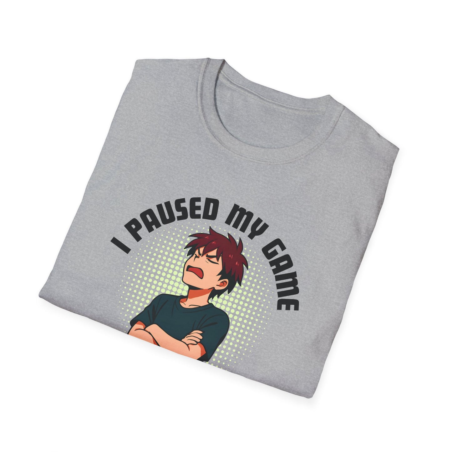 I Paused My Game T-Shirt