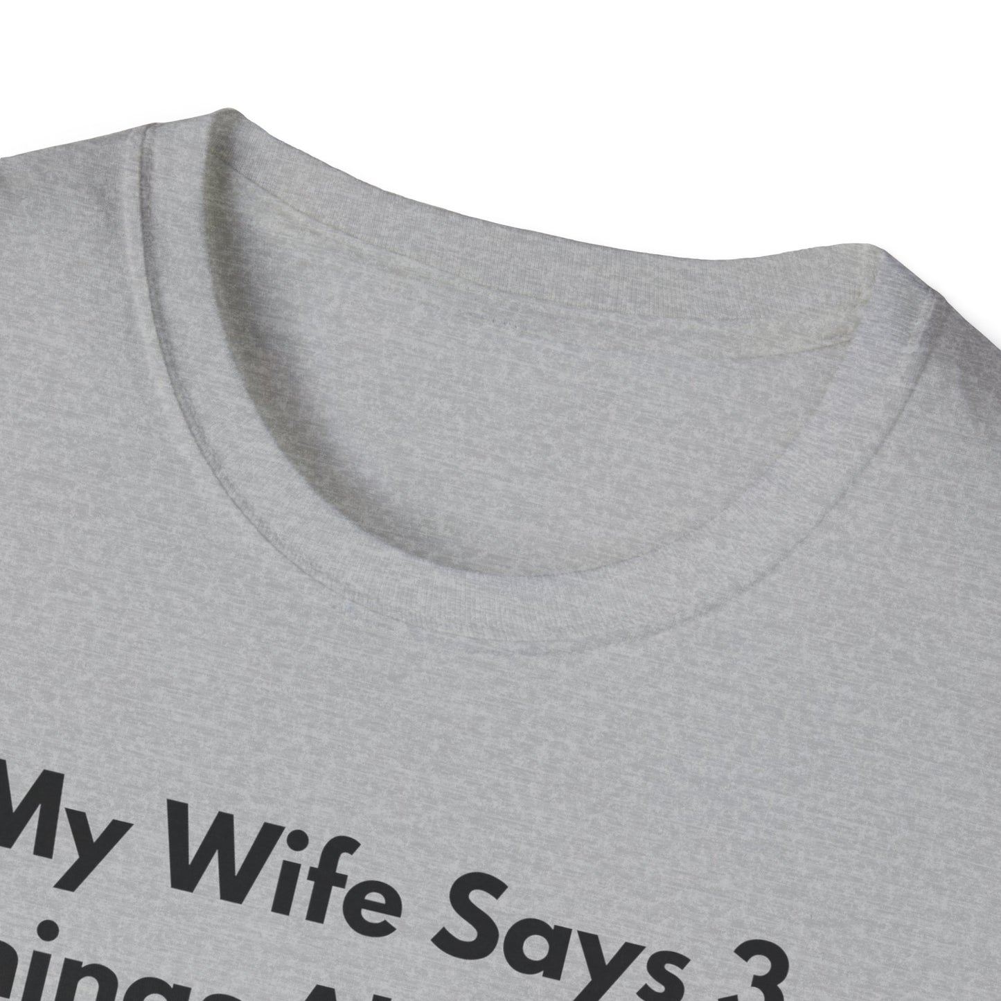 My Wife Says T-Shirt