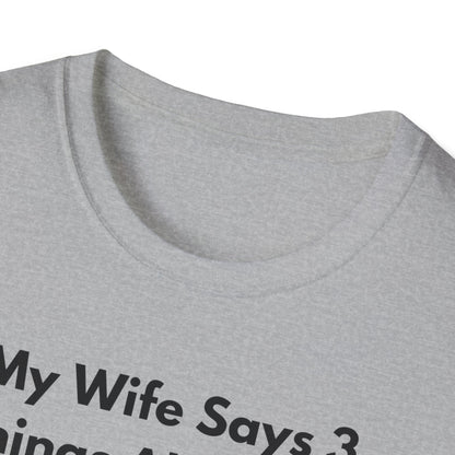 My Wife Says T-Shirt