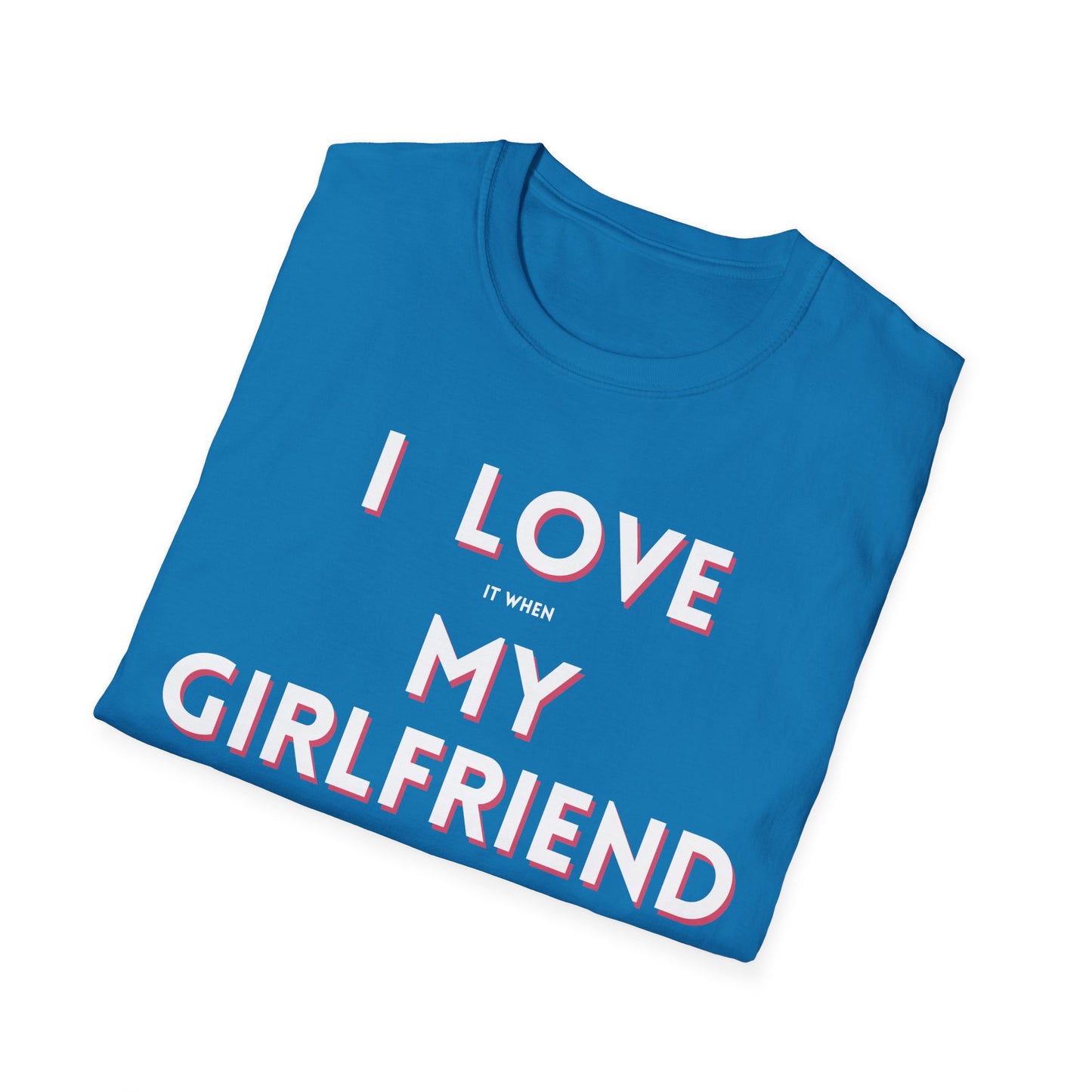 I Love My Girlfriend T-Shirt