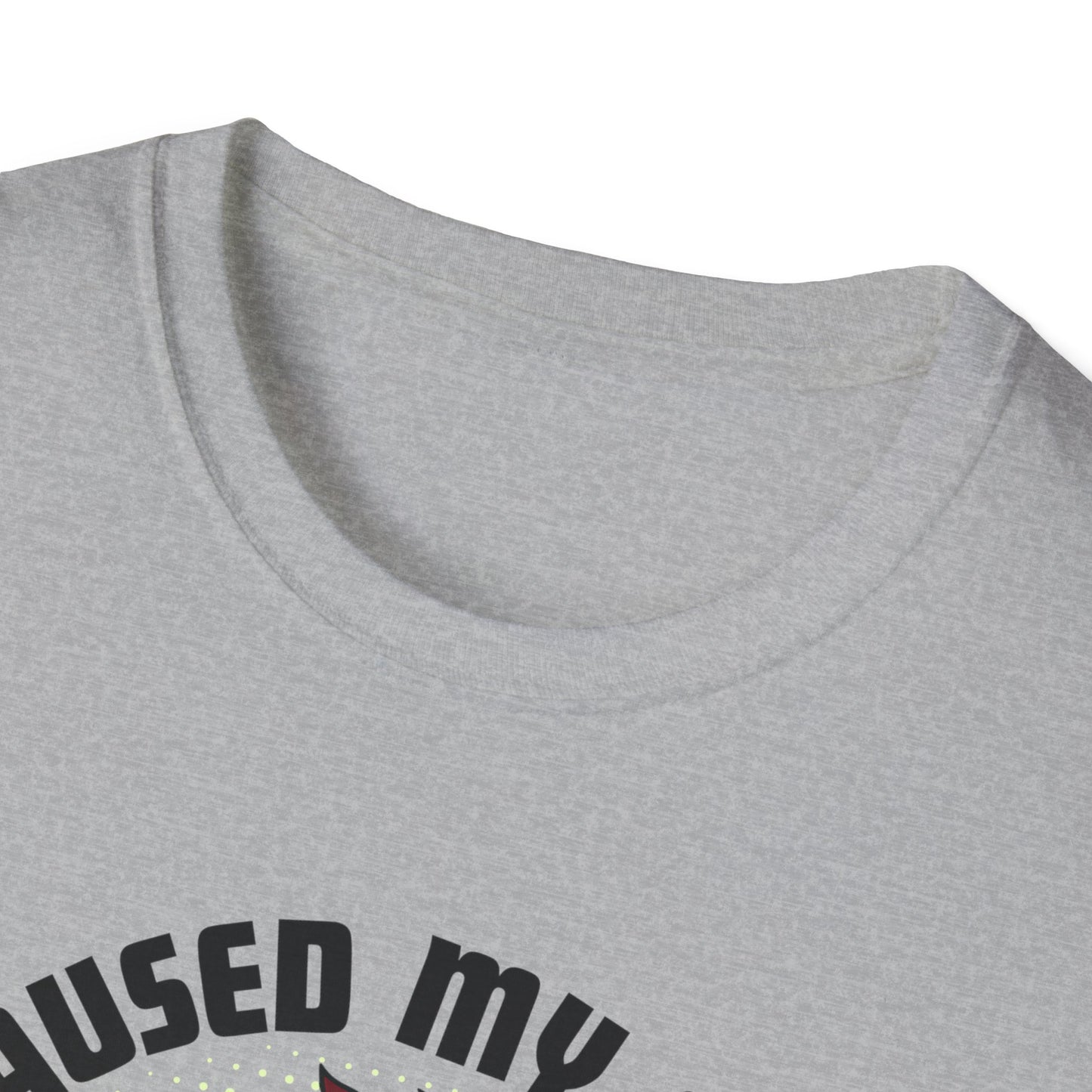 I Paused My Game T-Shirt