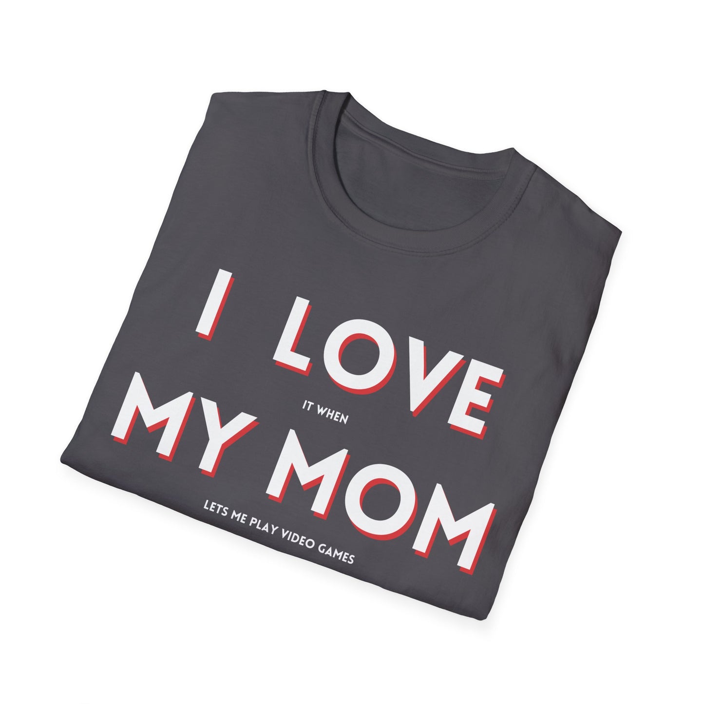 I Love My Mom T-Shirt