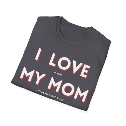 I Love My Mom T-Shirt