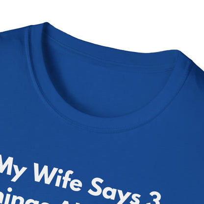 My Wife Says T-Shirt