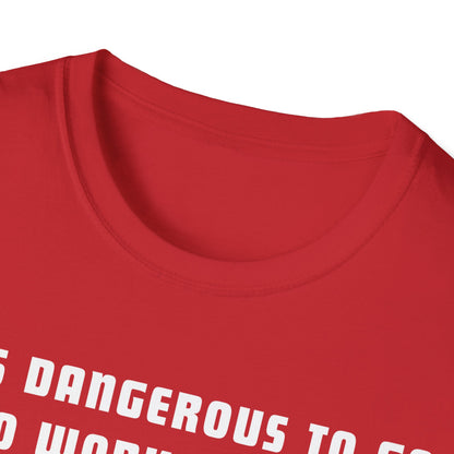 It's Dangerous T-Shirt