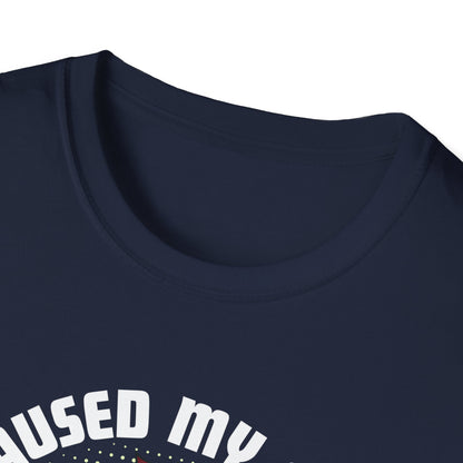 I Paused My Game T-Shirt