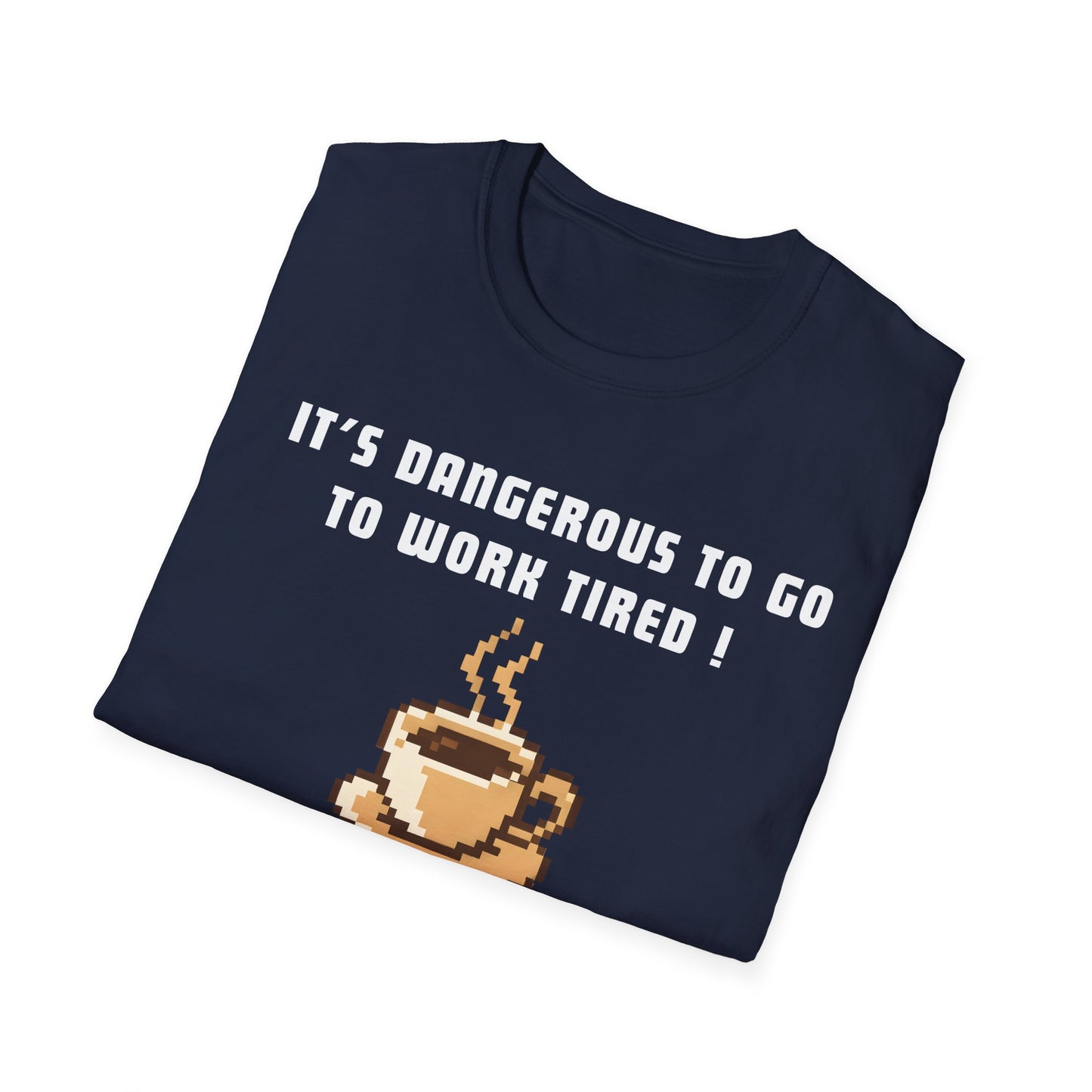 It's Dangerous T-Shirt