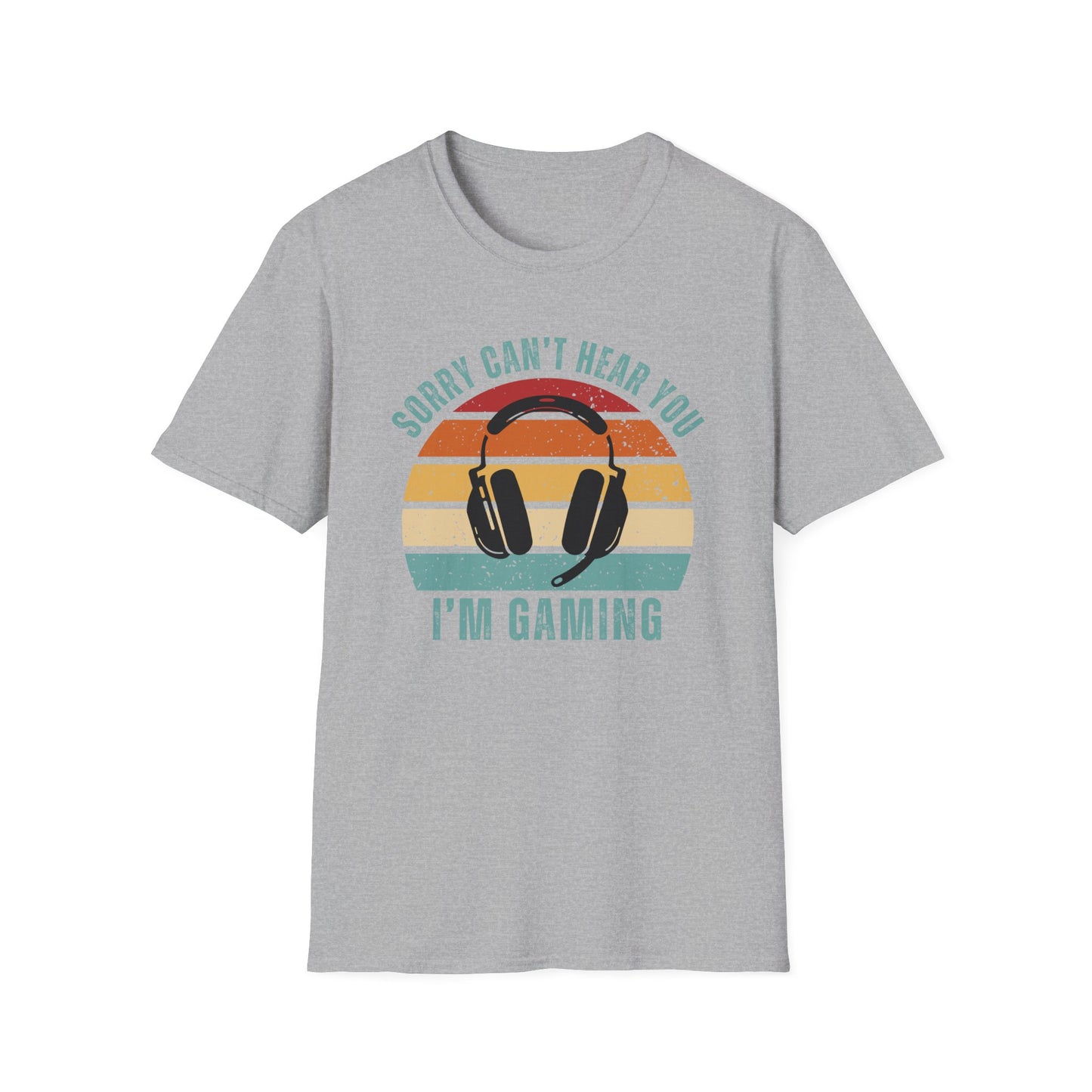 Sorry Can't Hear You I'm Gaming T-Shirt