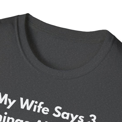 My Wife Says T-Shirt