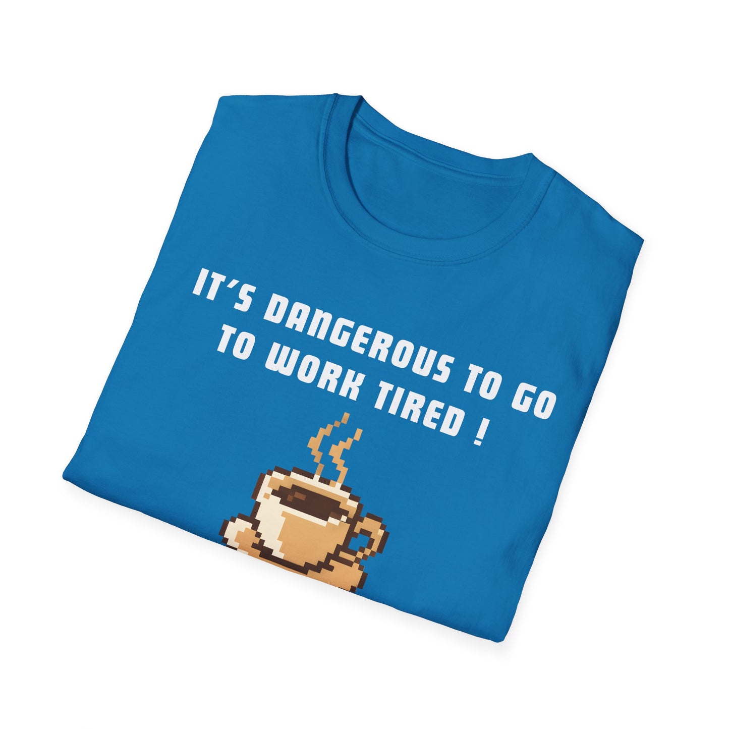 It's Dangerous T-Shirt