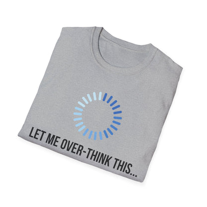Let Me Over-Think This...T-Shirt