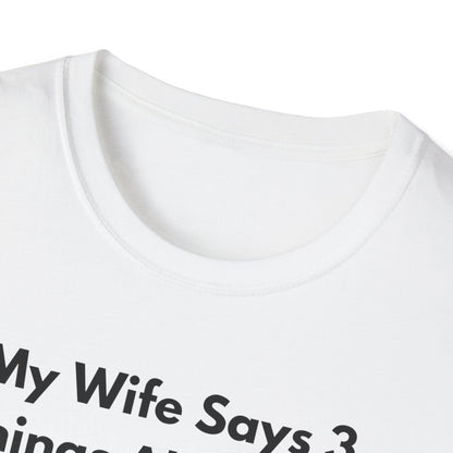 My Wife Says T-Shirt