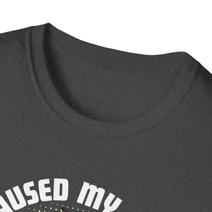 I Paused My Game T-Shirt