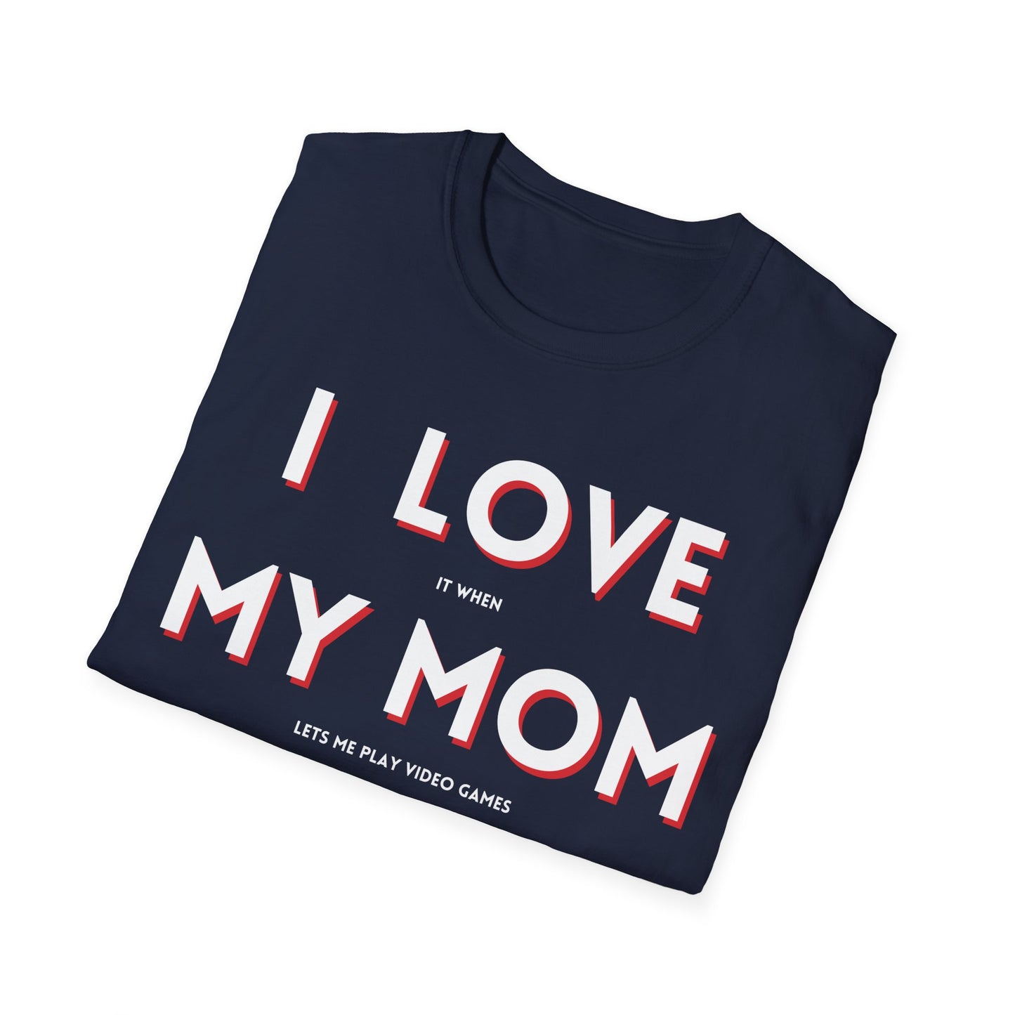 I Love My Mom T-Shirt