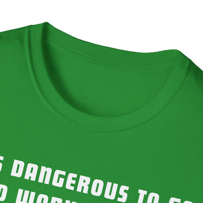 It's Dangerous T-Shirt