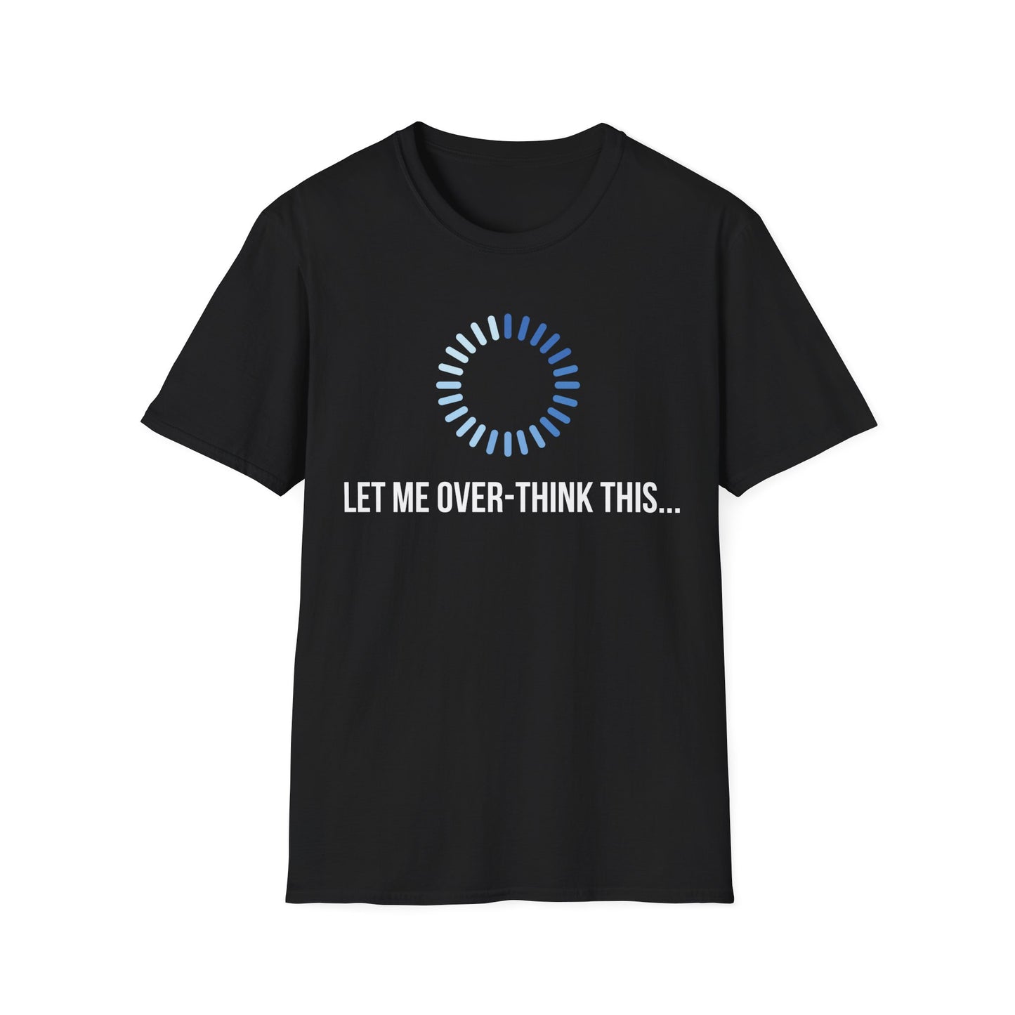 Let Me Over-Think This...T-Shirt