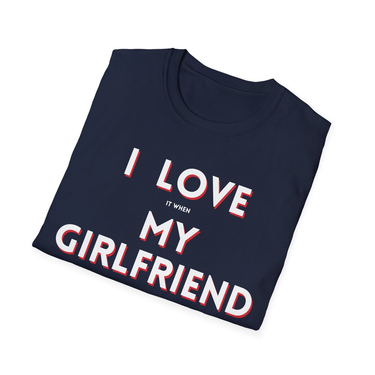 I Love My Girlfriend T-Shirt