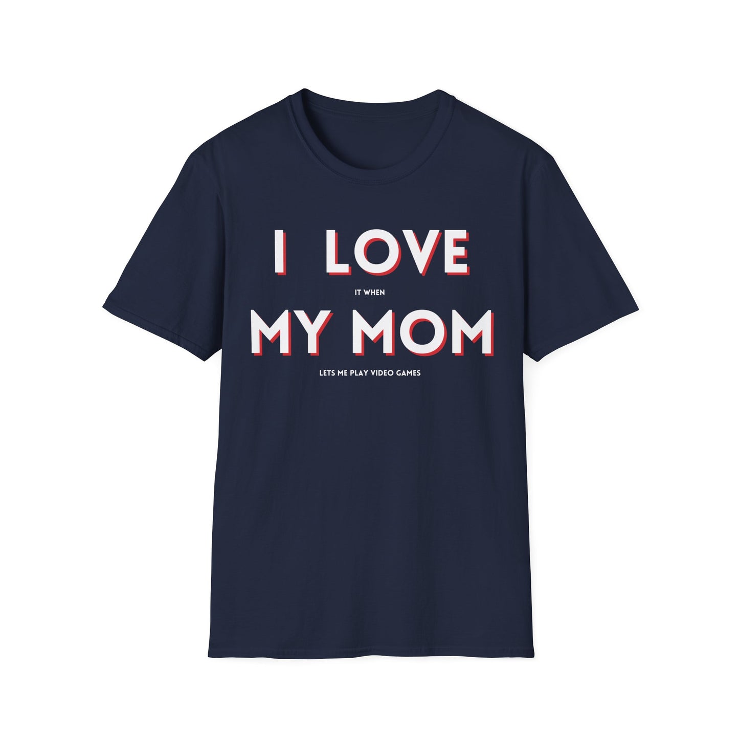 I Love My Mom T-Shirt