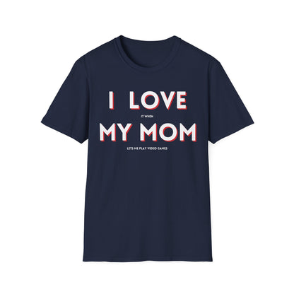I Love My Mom T-Shirt