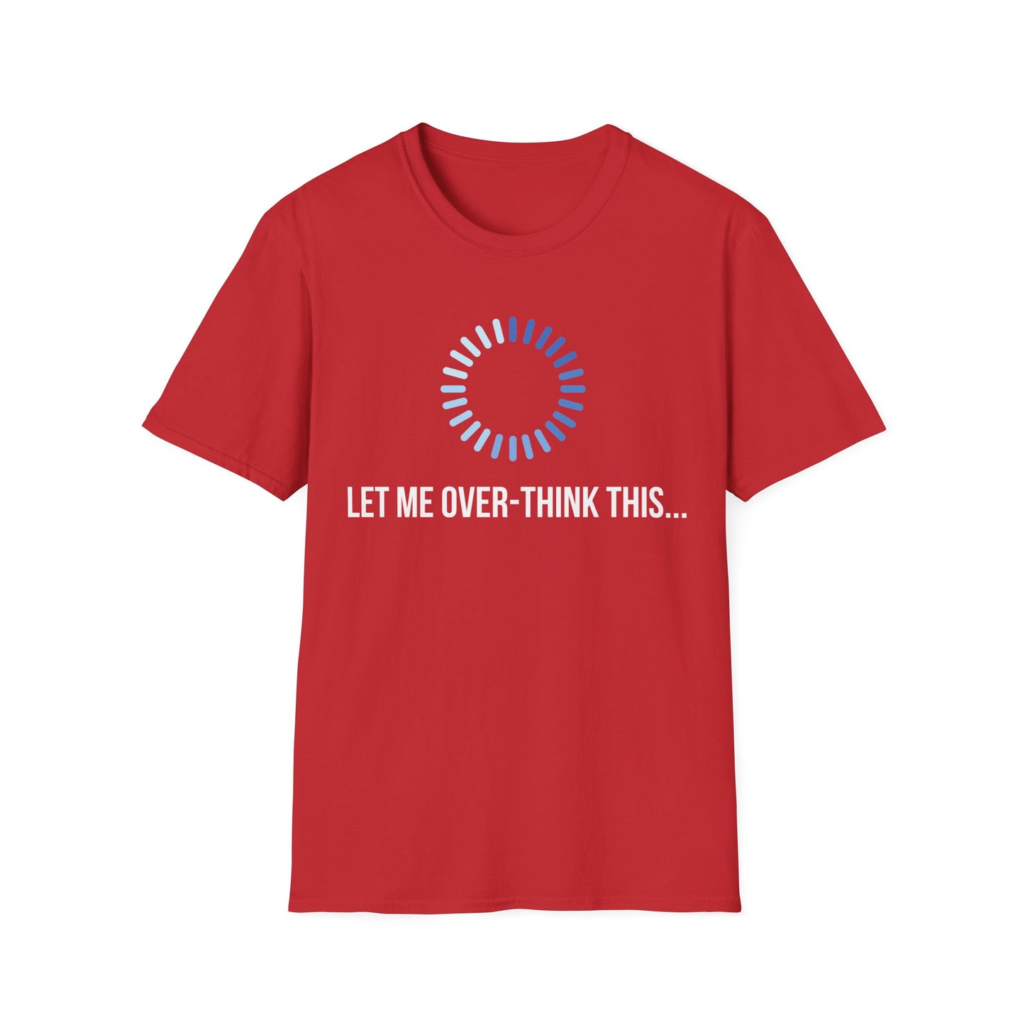 Let Me Over-Think This...T-Shirt