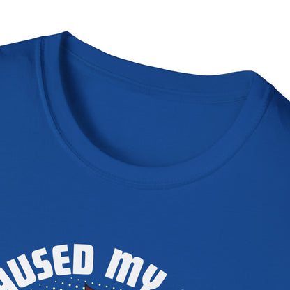 I Paused My Game T-Shirt