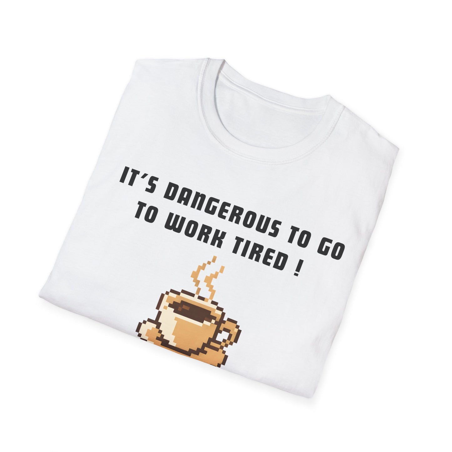 It's Dangerous T-Shirt