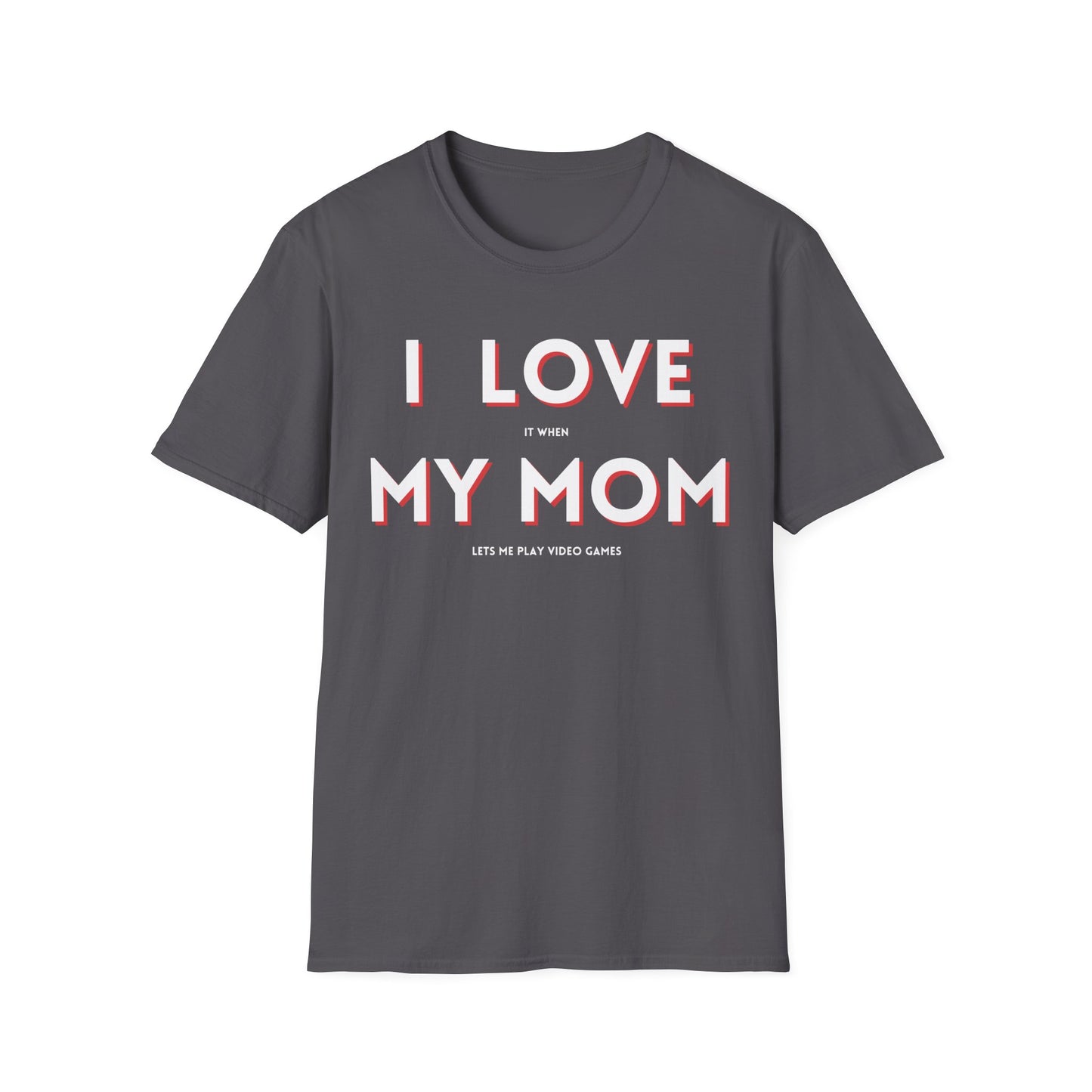 I Love My Mom T-Shirt