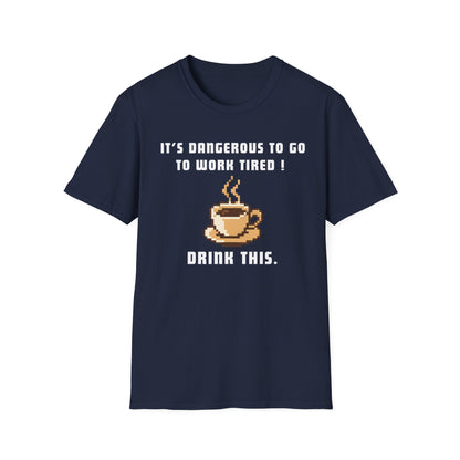 It's Dangerous T-Shirt