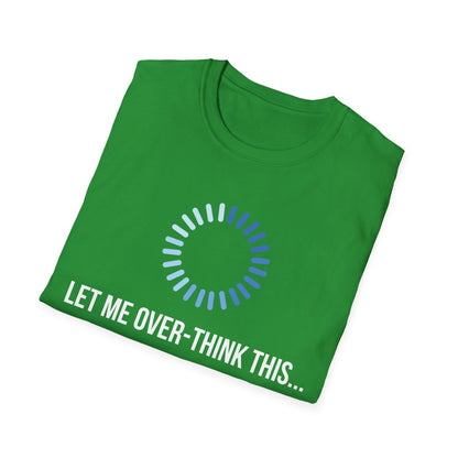Let Me Over-Think This...T-Shirt