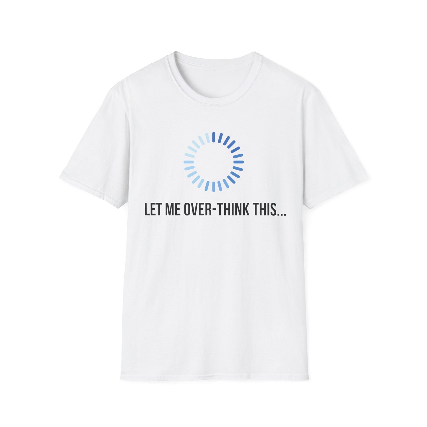 Let Me Over-Think This...T-Shirt