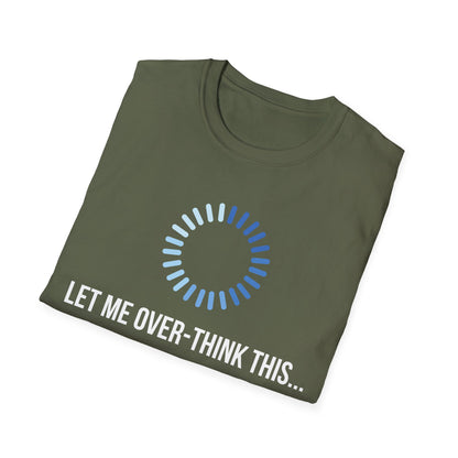 Let Me Over-Think This...T-Shirt