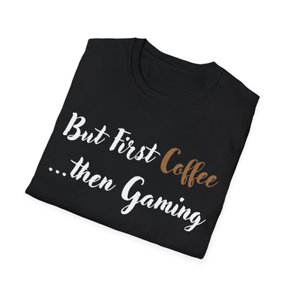 But First Coffee...then Gaming T-Shirt