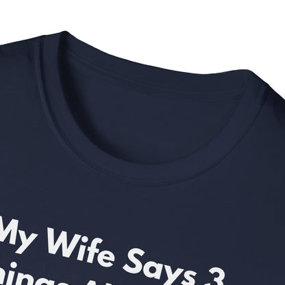 My Wife Says T-Shirt