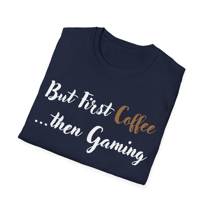 But First Coffee...then Gaming T-Shirt
