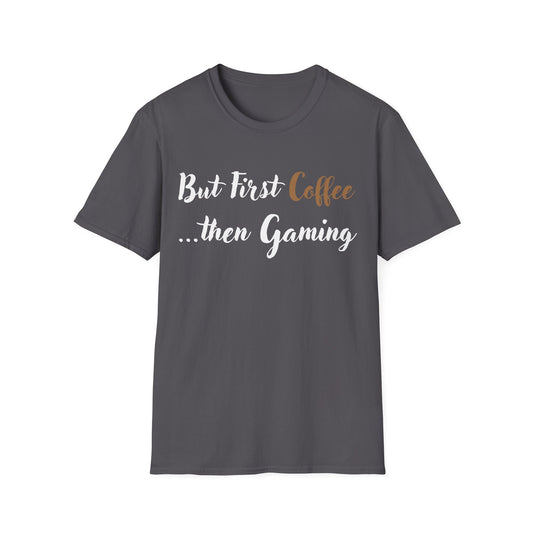 But First Coffee...then Gaming T-Shirt