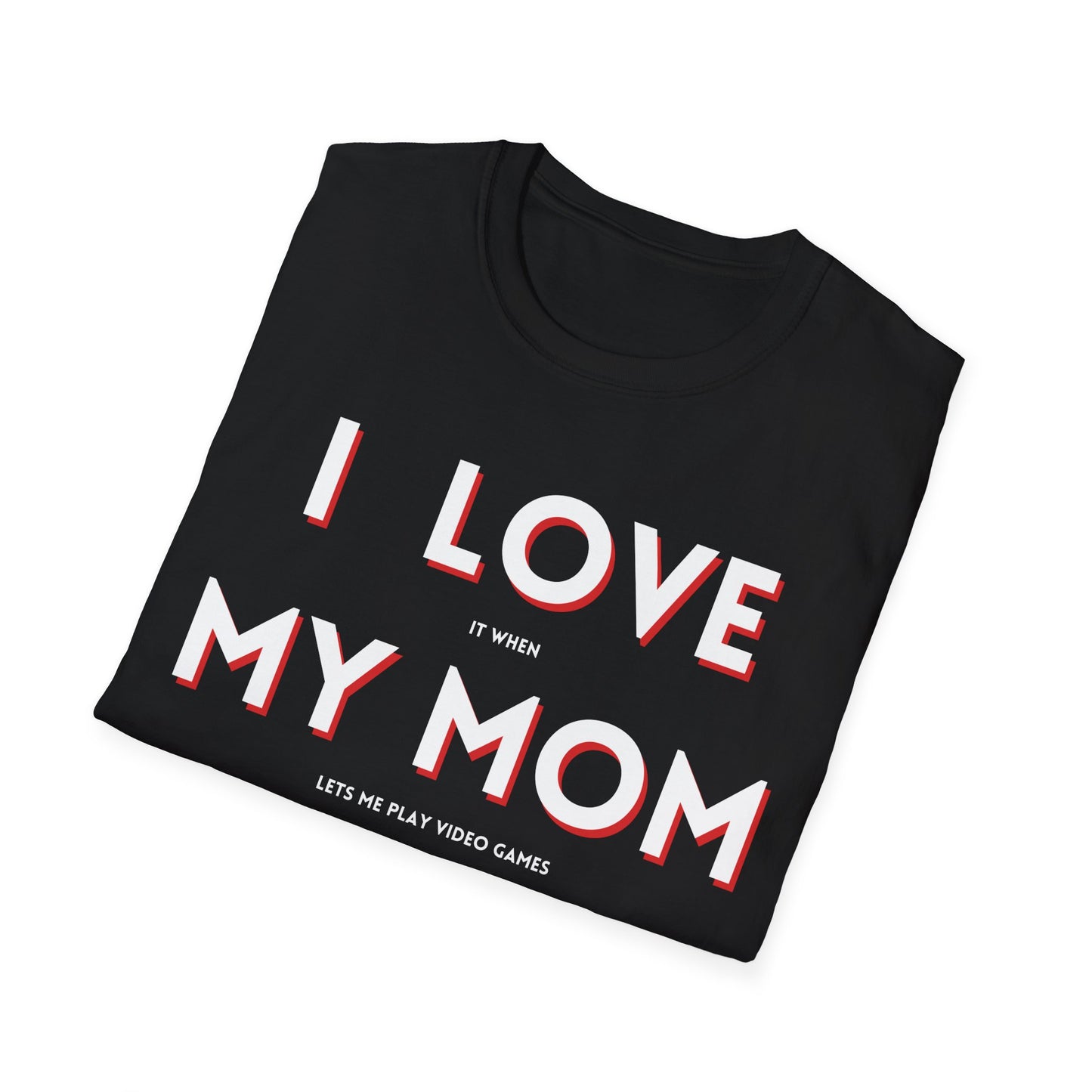 I Love My Mom T-Shirt