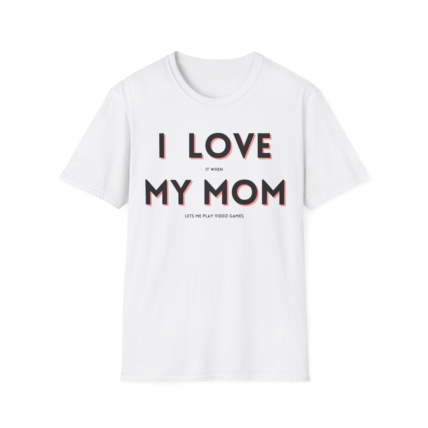 I Love My Mom T-Shirt