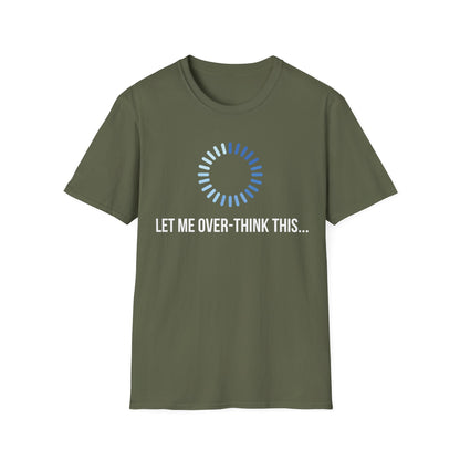 Let Me Over-Think This...T-Shirt