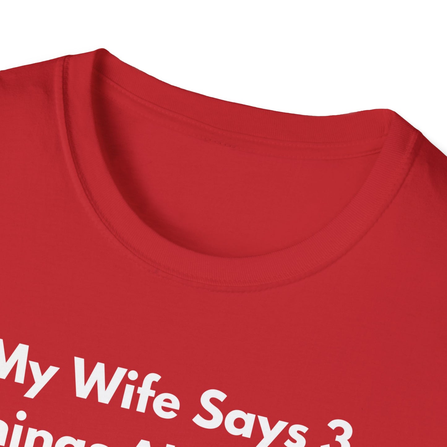 My Wife Says T-Shirt