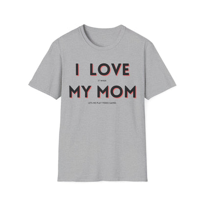 I Love My Mom T-Shirt