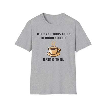 It's Dangerous T-Shirt