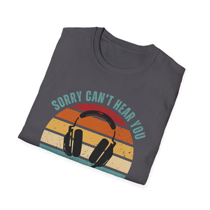 Sorry Can't Hear You I'm Gaming T-Shirt