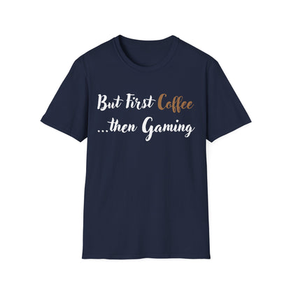 But First Coffee...then Gaming T-Shirt