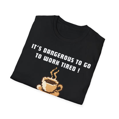 It's Dangerous T-Shirt