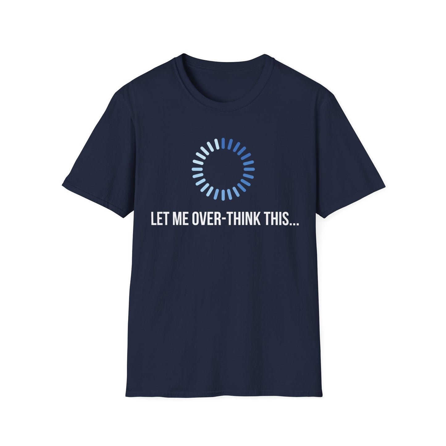 Let Me Over-Think This...T-Shirt