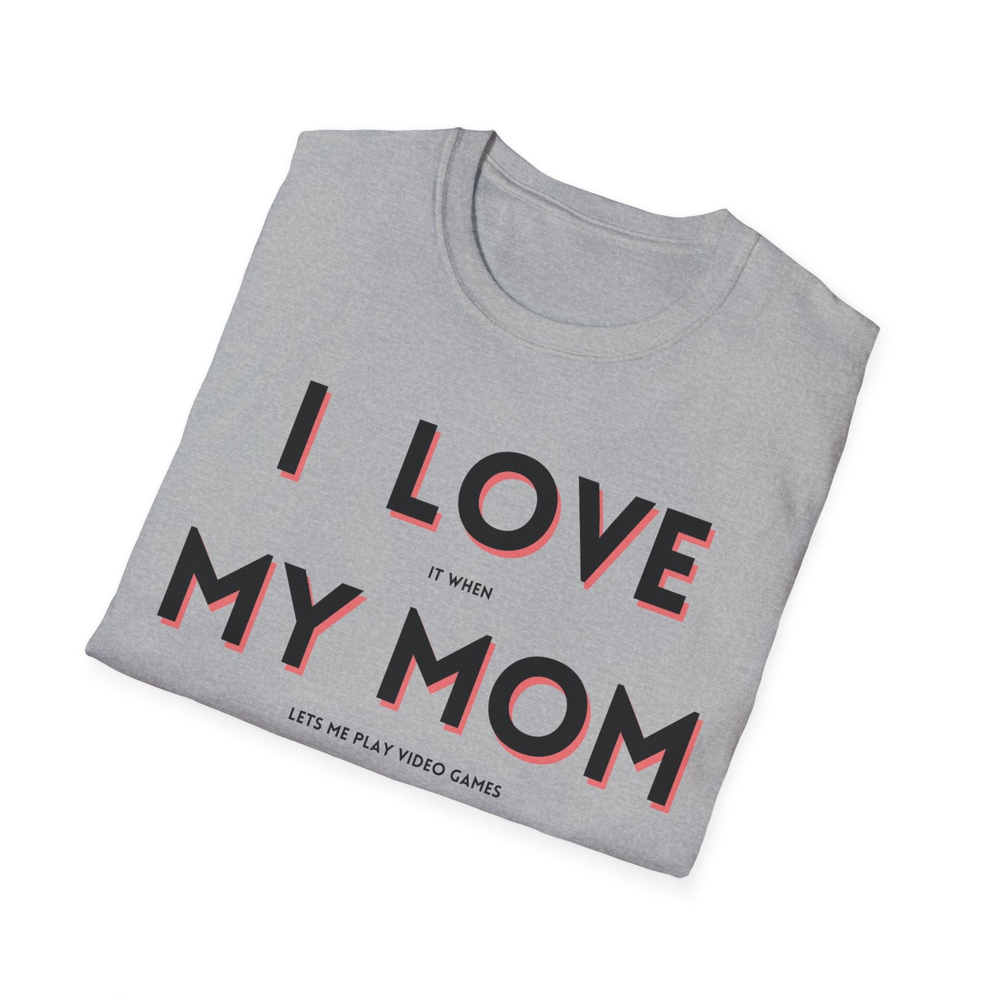 I Love My Mom T-Shirt