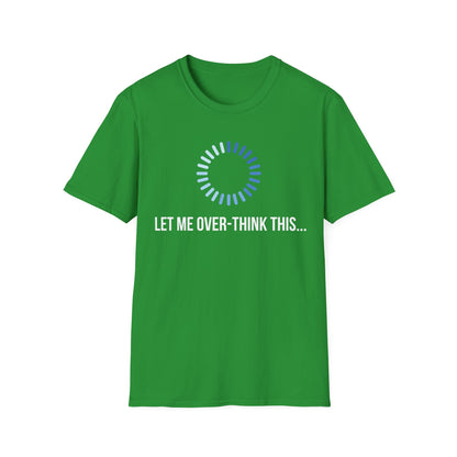 Let Me Over-Think This...T-Shirt