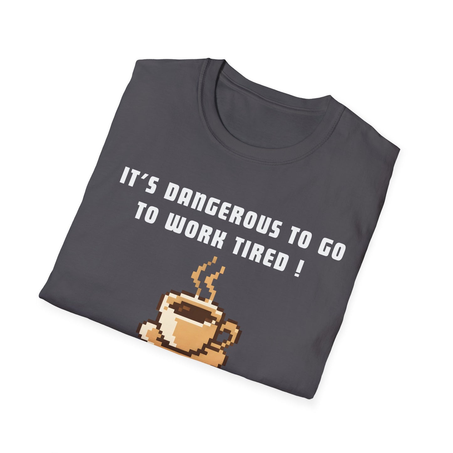 It's Dangerous T-Shirt